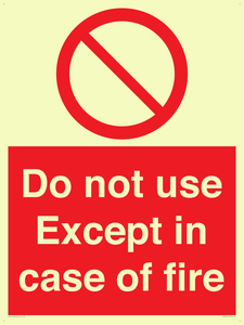 Do not use except in case of fire